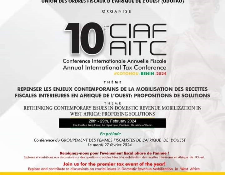  CONFERENCE INTERNATIONALE FISCALE ANNUELLE DE L’UNION DES ORDRES FISCAUX DE L’AFRIQUE DE L’OUEST : le Bénin accueille la 10ème édition